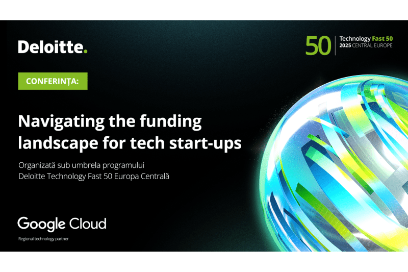 Urmărește videoconferința Deloitte „Navigating the funding landscape for tech start-ups”